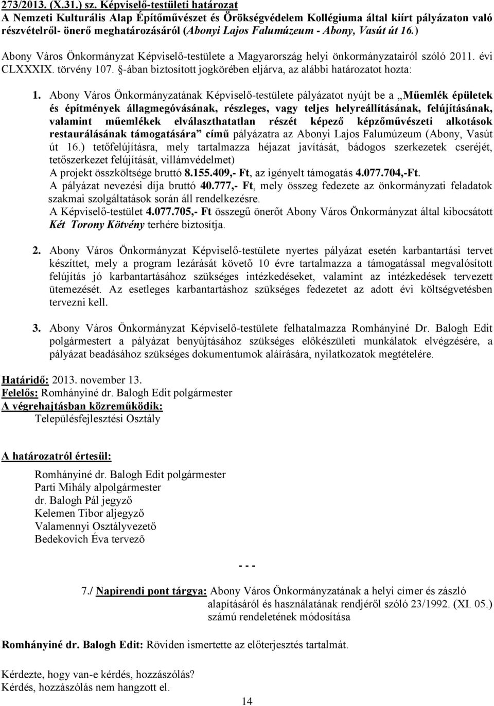 Vasút út 16.) Abony Város Önkormányzat Képviselő-testülete a Magyarország helyi önkormányzatairól szóló 2011. évi CLXXXIX. törvény 107.