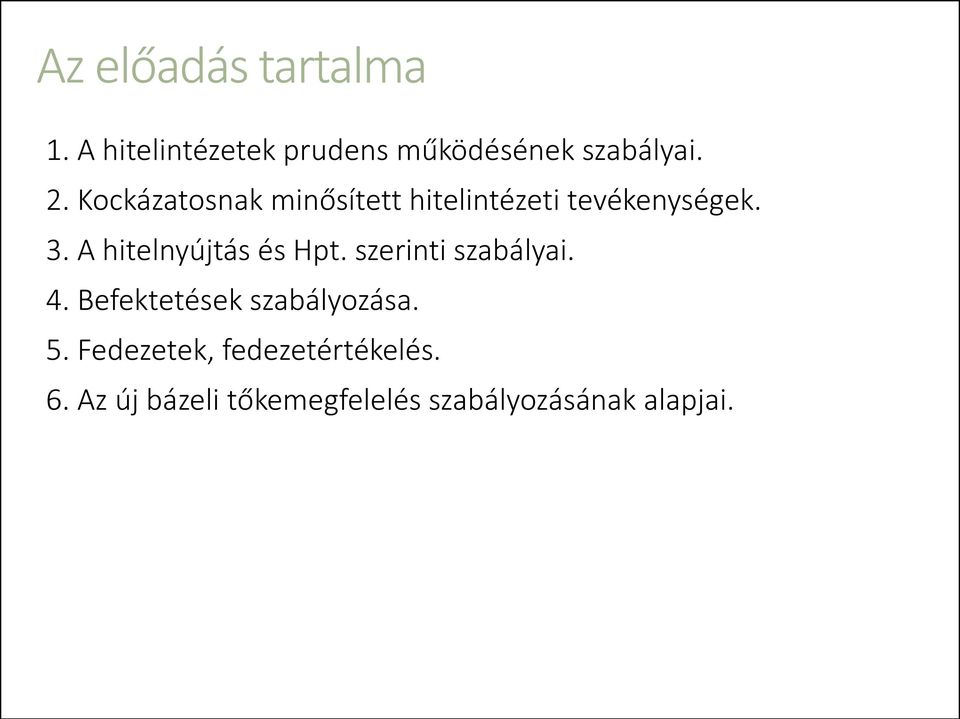 A hitelnyújtás és Hpt. szerinti szabályai. 4. Befektetések szabályozása.