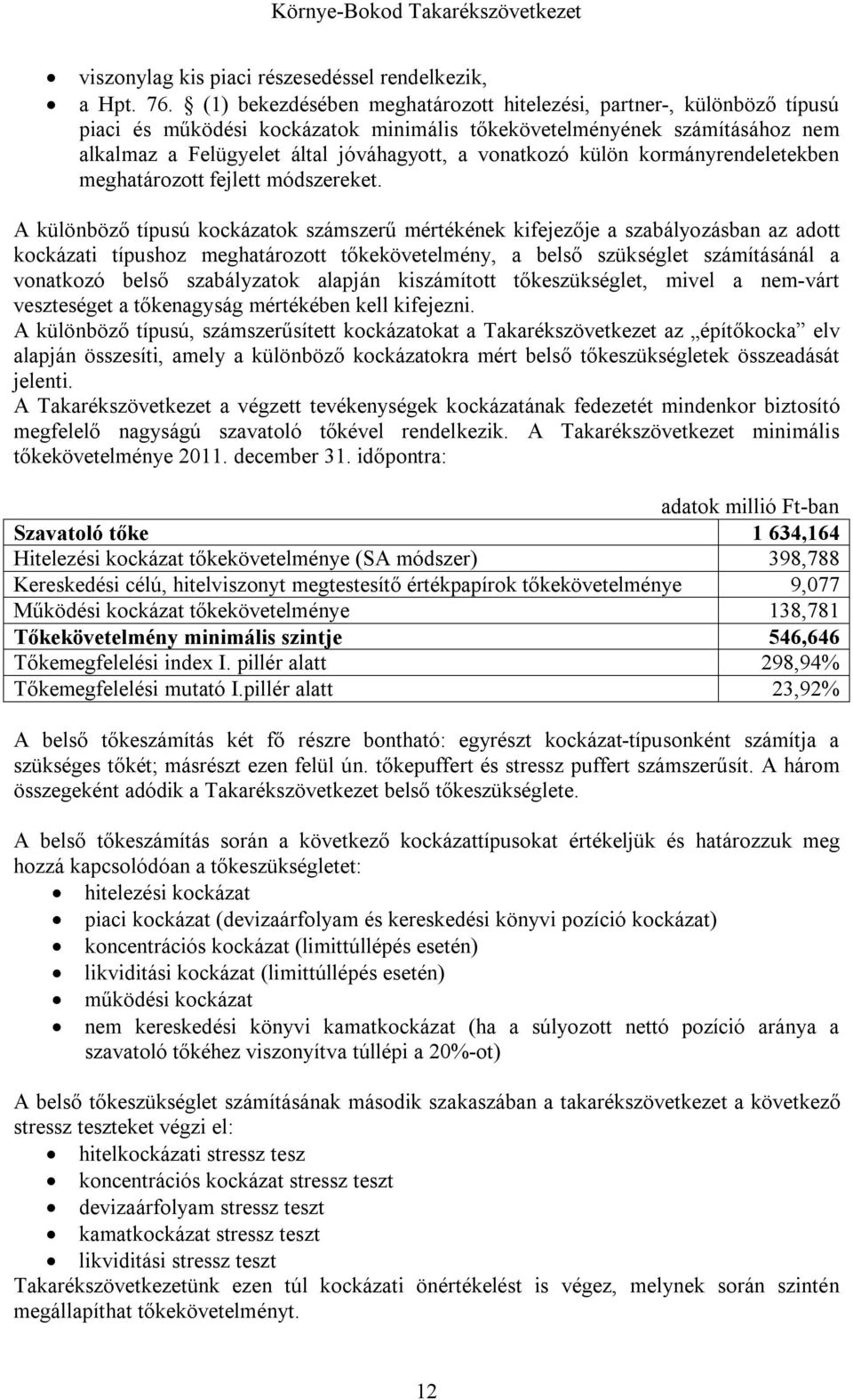 külön kormányrendeletekben meghatározott fejlett módszereket.