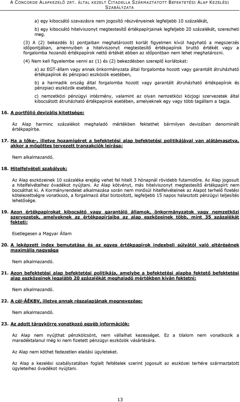 értékpapírok nettó értékét ebben az időpontban nem lehet meghatározni.