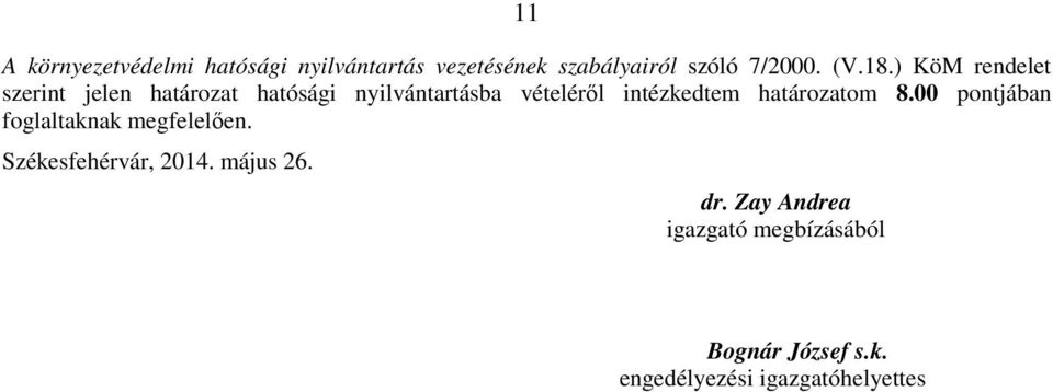 intézkedtem határozatom 8.00 pontjában foglaltaknak megfelelıen. Székesfehérvár, 2014.