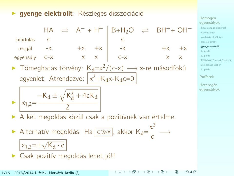 Átrendezve: x 2 +K d x-k d c=0 x 1,2 = K d ± K 2 d + 4cK d 2 A két megoldás közül csak a pozitívnek van