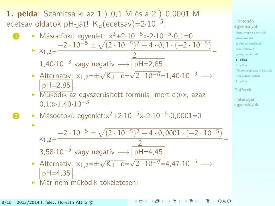 Alternatív: x1,2 =± K d c= 2 10 6 =1,40 10 3 ph=2,85.