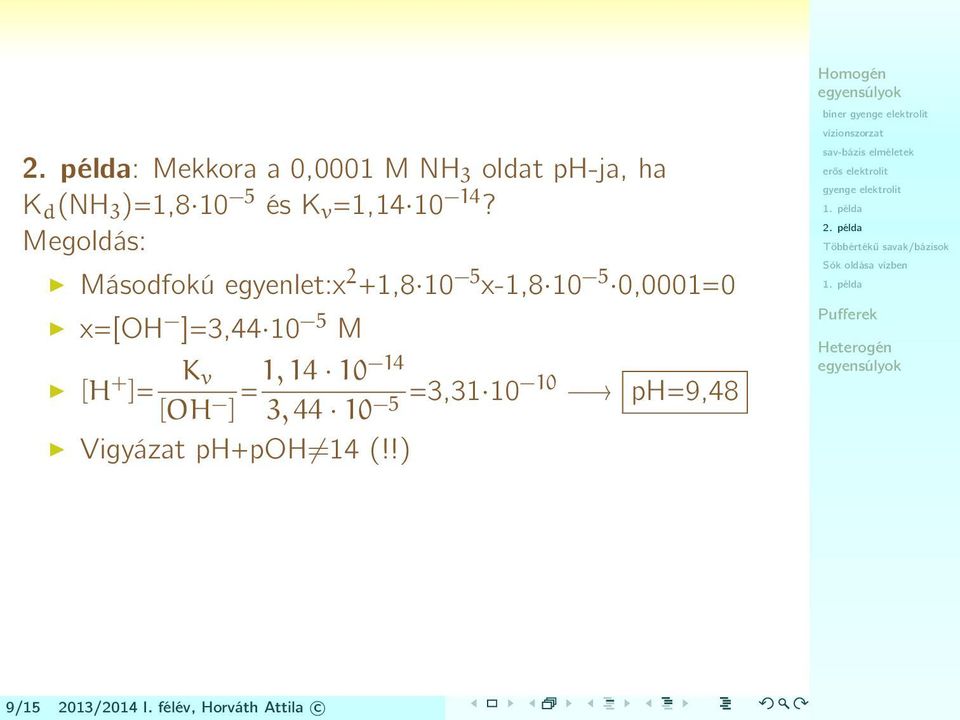 Megoldás: Másodfokú egyenlet:x 2 +1,8 10 5 x-1,8 10 5 0,0001=0 x=[oh