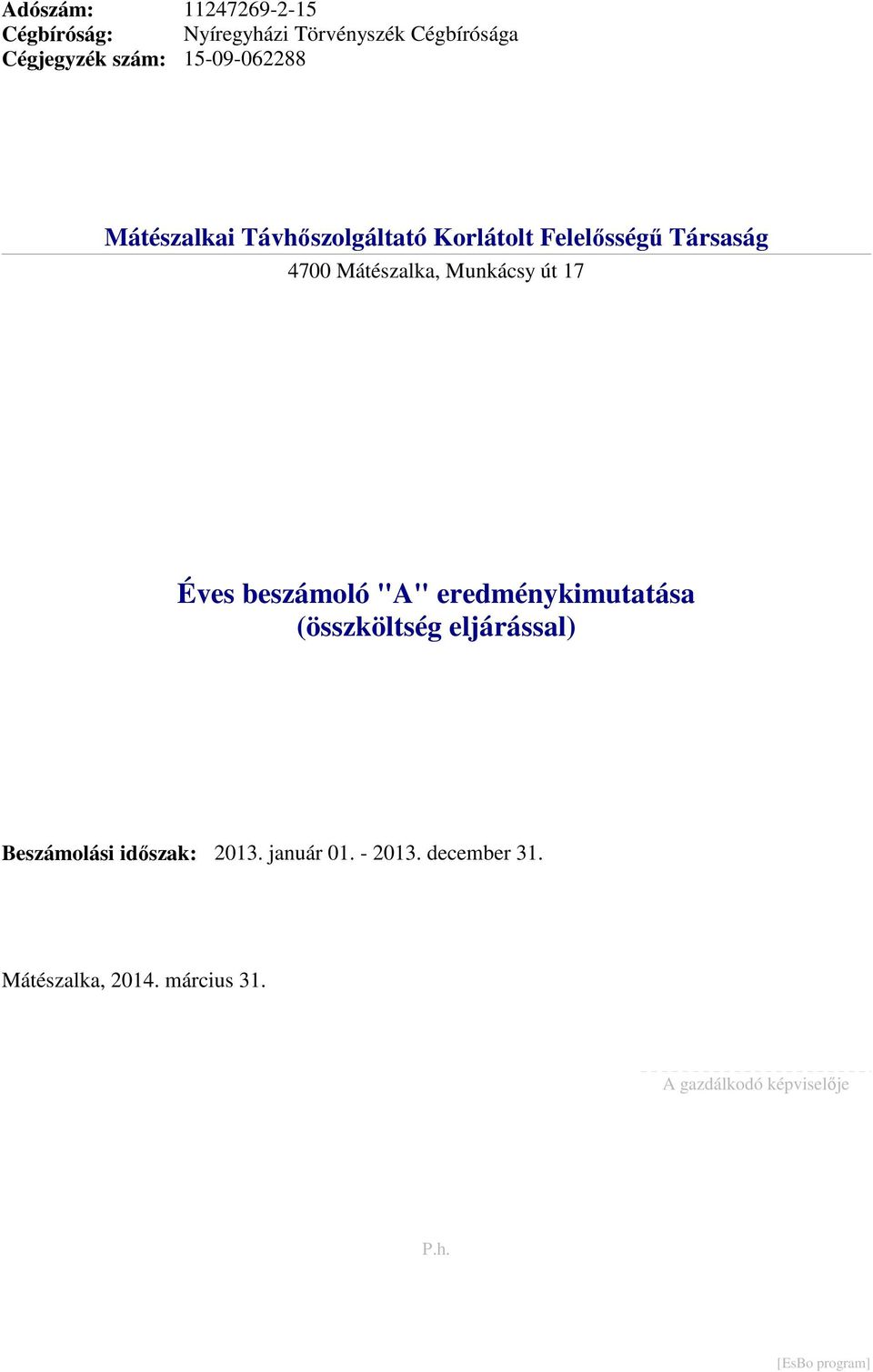 Munkácsy út 17 Éves beszámoló "A" eredménykimutatása (összköltség eljárással) Beszámolási