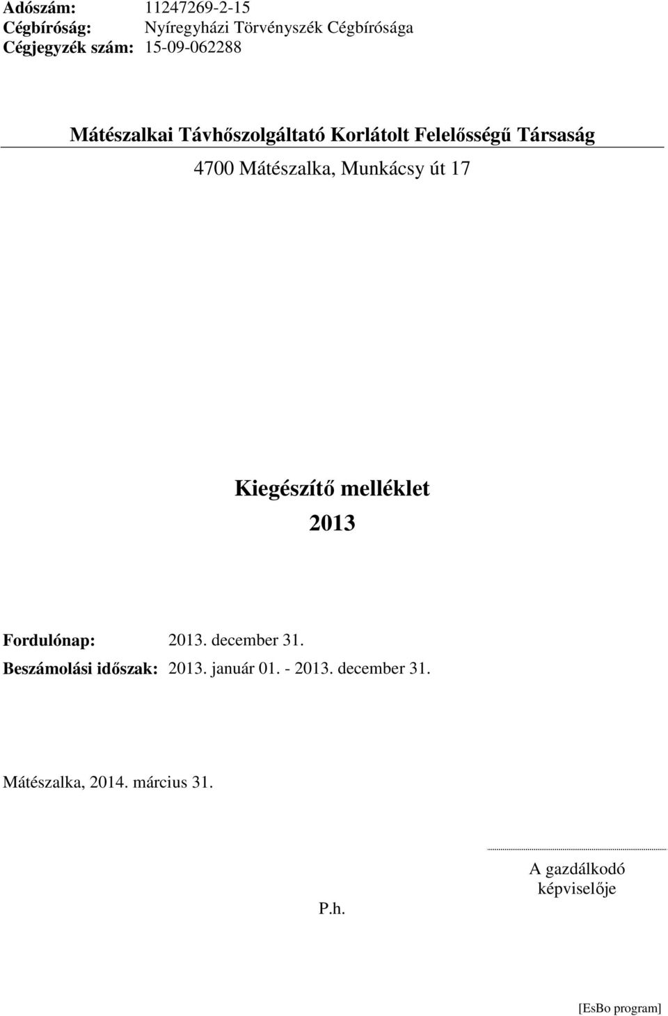 Mátészalka, Munkácsy út 17 2013 Fordulónap: 2013. december 31.