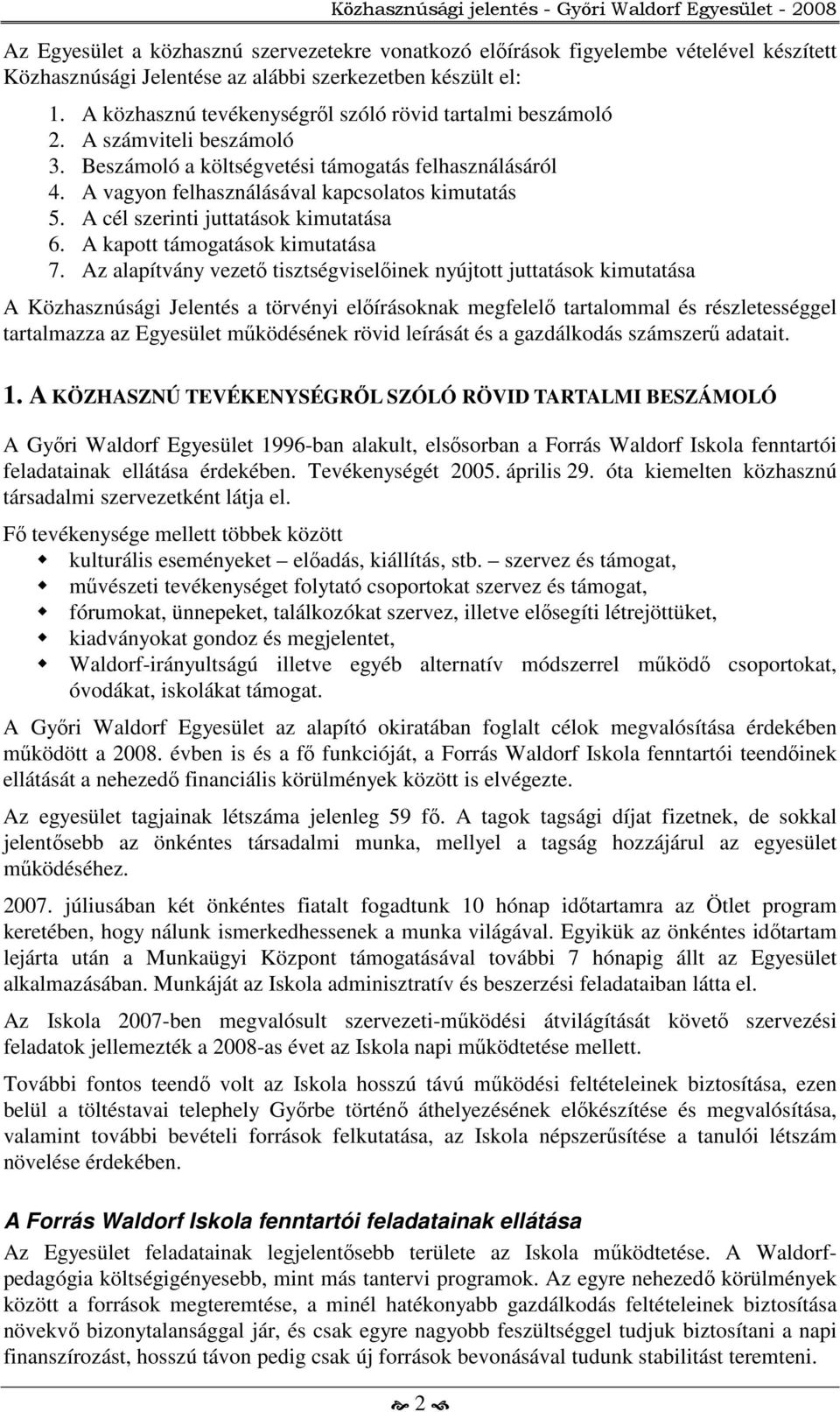 A cél szerinti juttatások kimutatása 6. A kapott támogatások kimutatása 7.