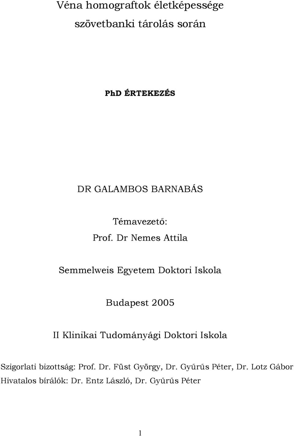 Dr Nemes Attila Semmelweis Egyetem Doktori Iskola Budapest 2005 II Klinikai