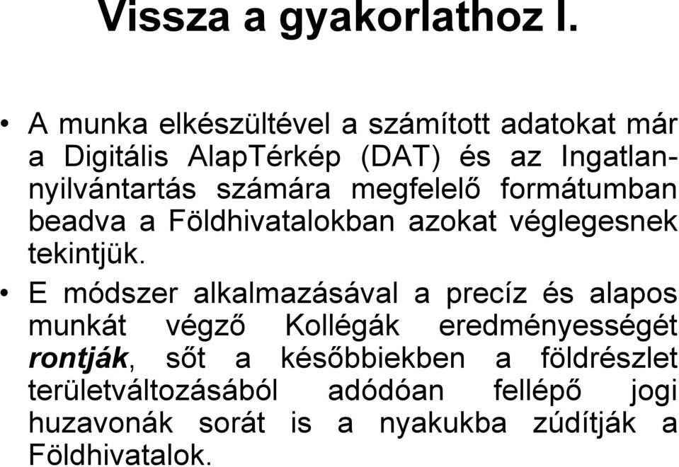 számára megfelelő formátumban beadva a Földhivatalokban azokat véglegesnek tekintjük.