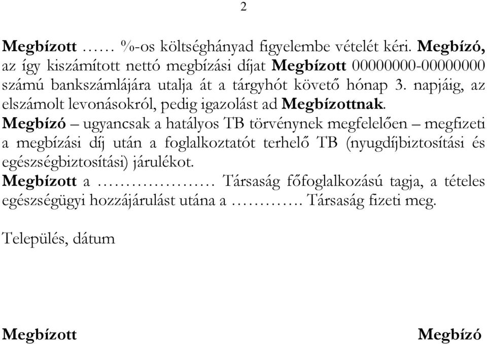 napjáig, az elszámolt levonásokról, pedig igazolást ad Megbízottnak.