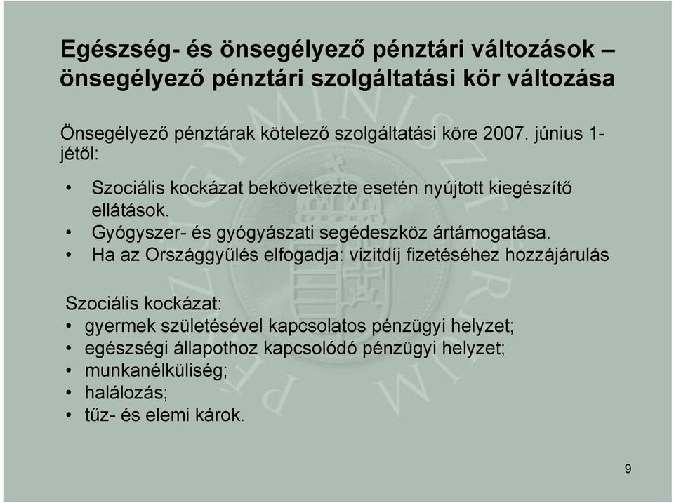 Gyógyszer- és gyógyászati segédeszköz ártámogatása.