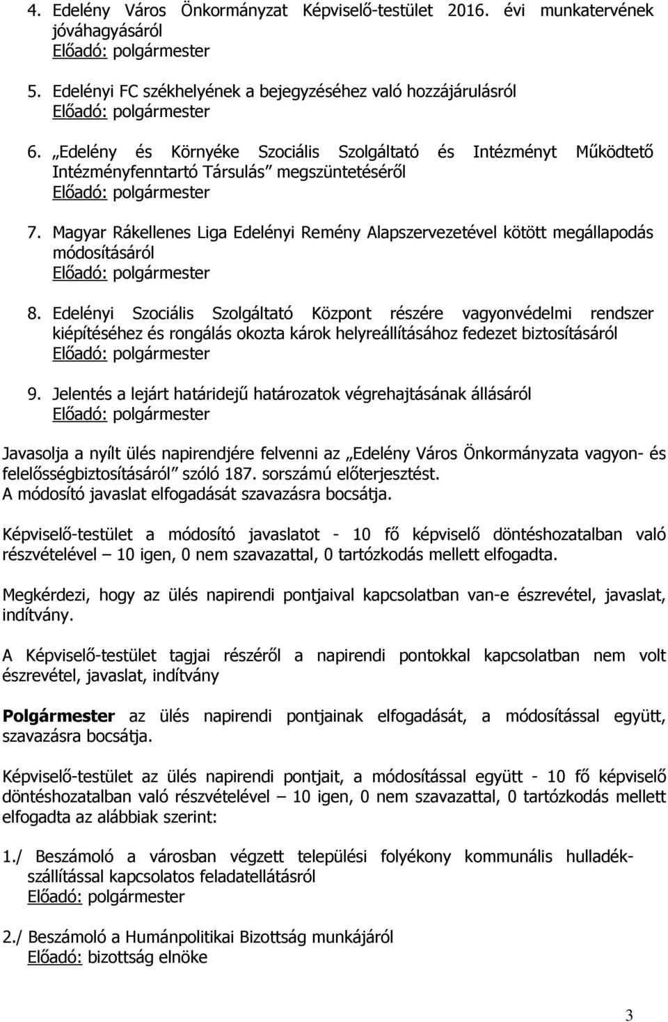 Magyar Rákellenes Liga Edelényi Remény Alapszervezetével kötött megállapodás módosításáról polgármester 8.