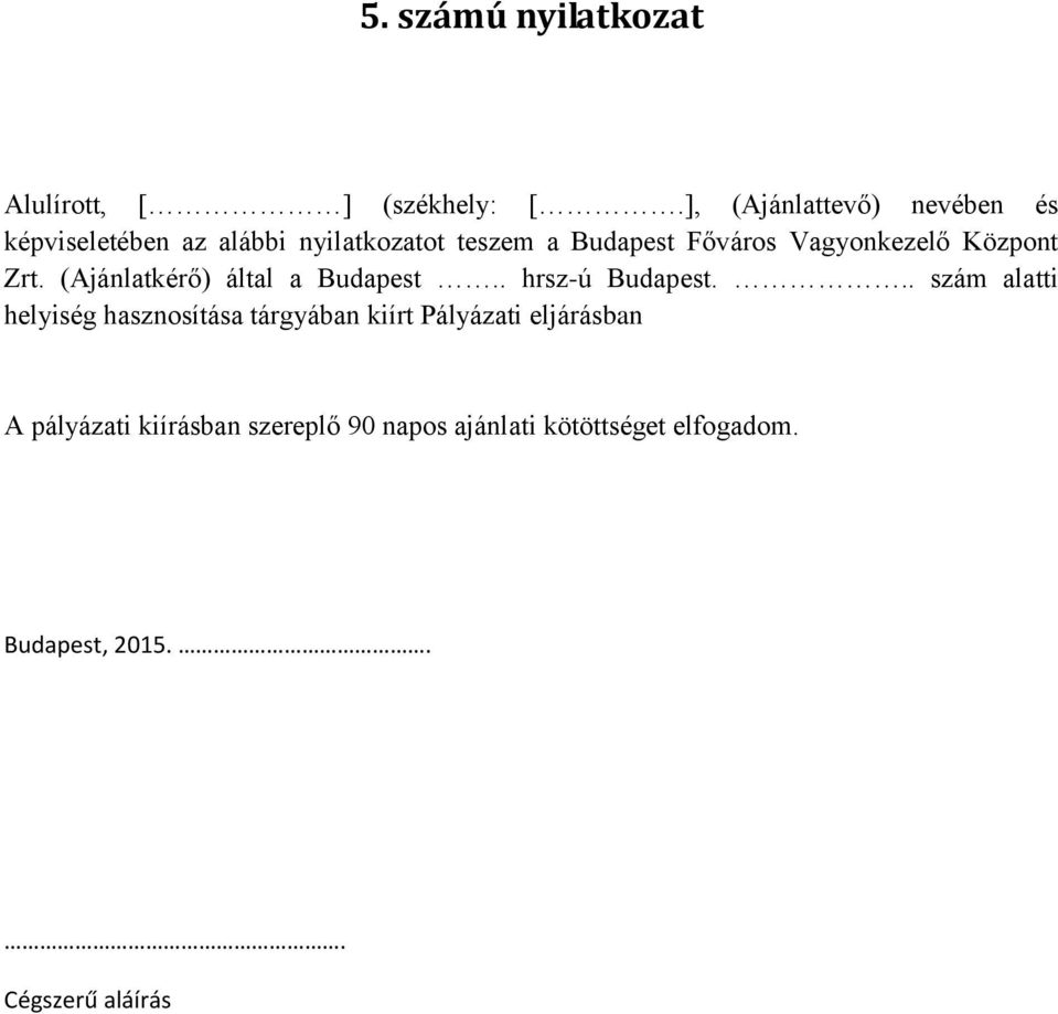 Vagyonkezelő Központ Zrt. (Ajánlatkérő) által a Budapest.. hrsz-ú Budapest.