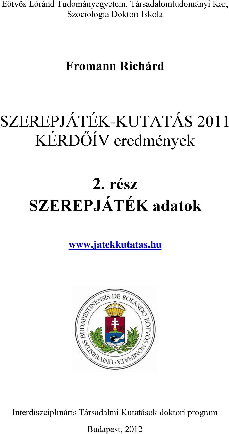 2011 KÉRDŐÍV eredmények 2. rész SZEREPJÁTÉK adatok www.