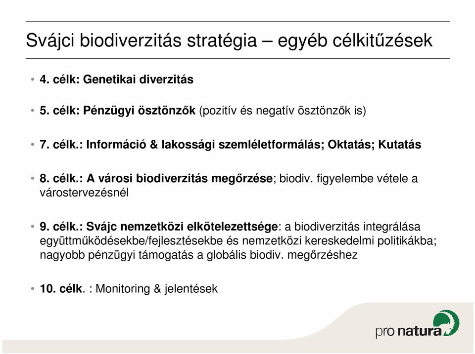 célk.: A városi biodiverzitás megırzése; biodiv. figyelembe vétele a várostervezésnél 9. célk.