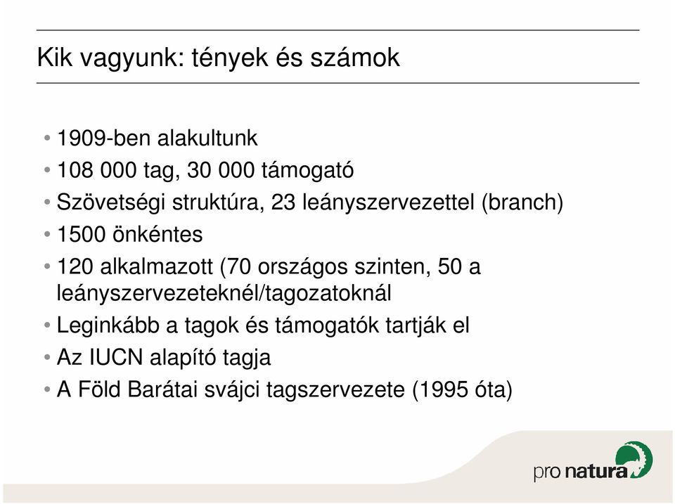 (70 országos szinten, 50 a leányszervezeteknél/tagozatoknál Leginkább a tagok és