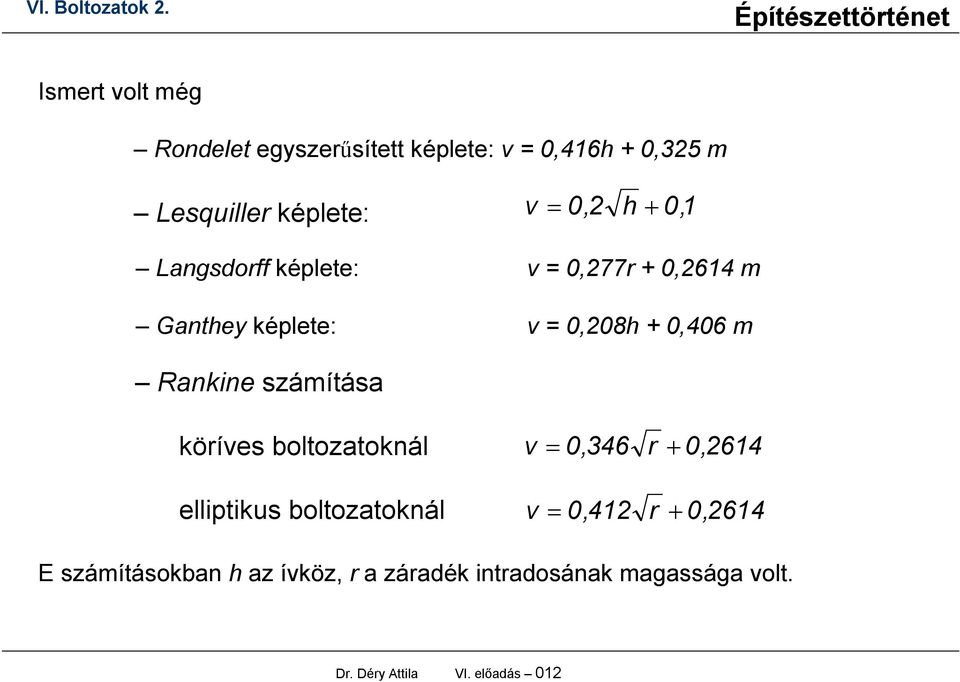 számítása köríves boltozatoknál v 0,346 r 0,2614 elliptikus boltozatoknál v 0,412 r 0, 2614 E