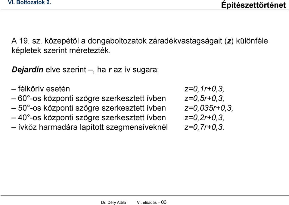 szerkesztett ívben z=0,5r+0,3, 50 -os központi szögre szerkesztett ívben z=0,035r+0,3, 40 -os központi