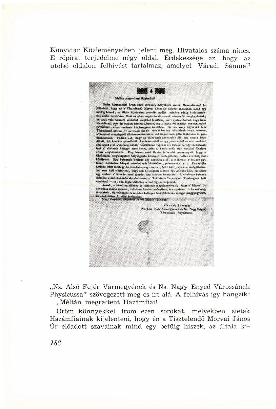 Nagy Enyed Várossának Physicussa" szövegezett meg és írt alá. A felhívás így hangzik: Méltán megrettent Hazámfiai!