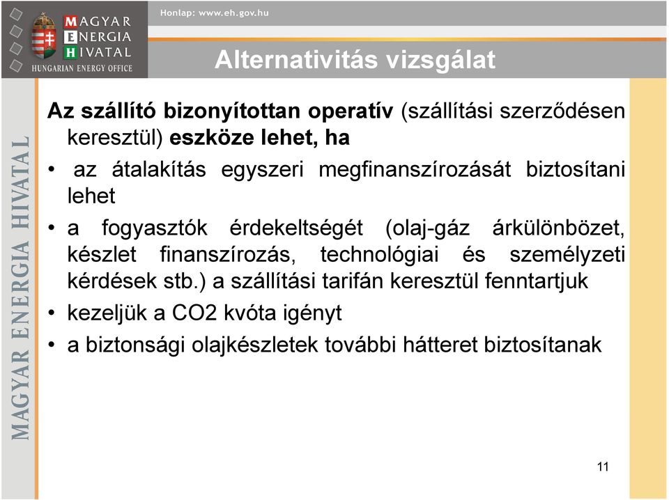 (olaj-gáz árkülönbözet, készlet finanszírozás, technológiai és személyzeti kérdések stb.