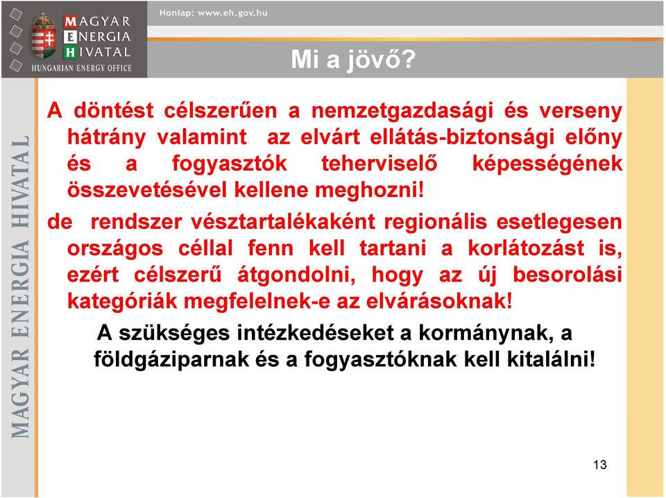 teherviselı képességének összevetésével kellene meghozni!