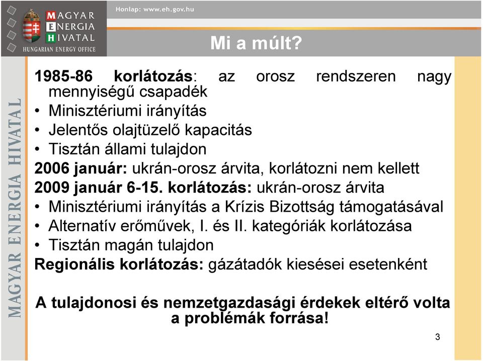 állami tulajdon 2006 január: ukrán-orosz árvita, korlátozni nem kellett 2009 január 6-15.