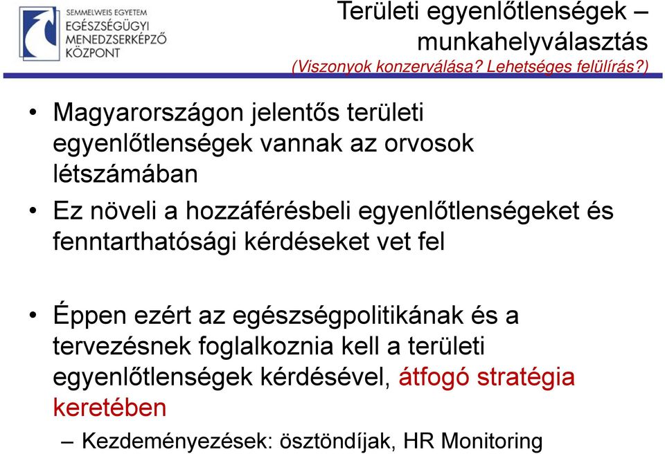 egyenlőtlenségeket és fenntarthatósági kérdéseket vet fel Éppen ezért az egészségpolitikának és a tervezésnek