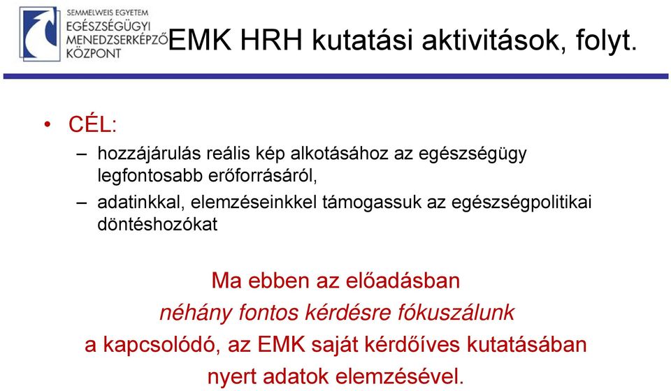 erőforrásáról, adatinkkal, elemzéseinkkel támogassuk az egészségpolitikai
