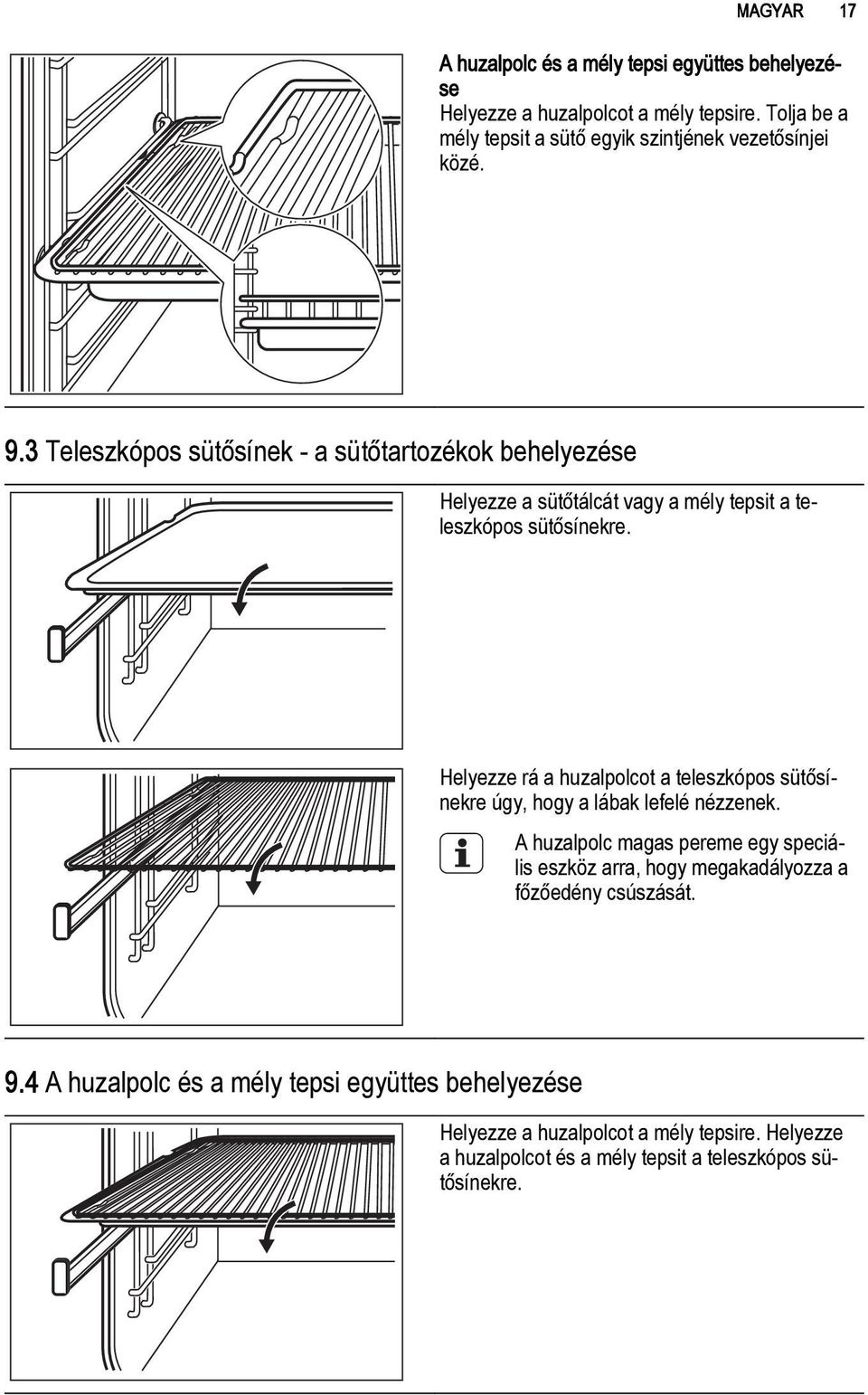 3 Teleszkópos sütősínek - a sütőtartozékok behelyezése Helyezze a sütőtálcát vagy a mély tepsit a teleszkópos sütősínekre.