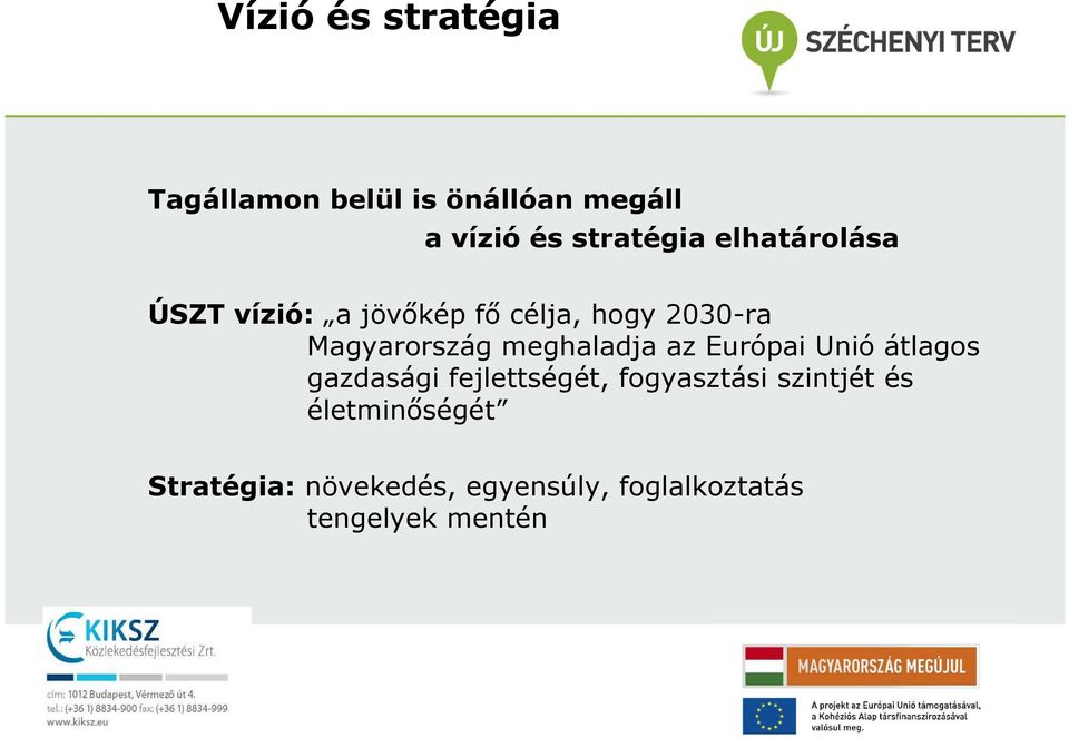 meghaladja az Európai Unió átlagos gazdasági fejlettségét, fogyasztási