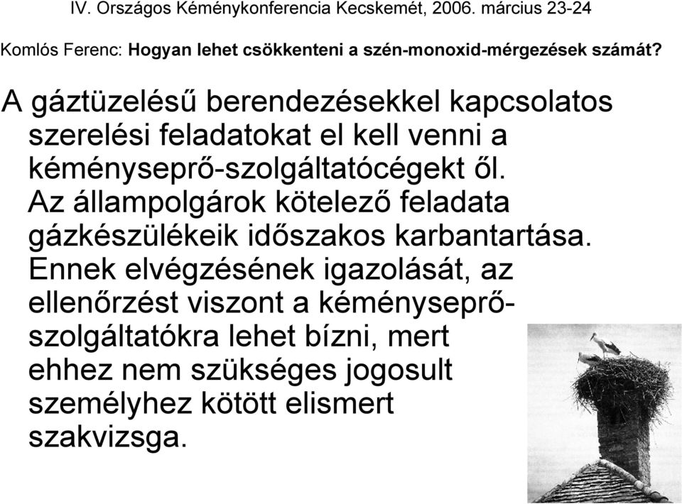 Az állampolgárok kötelező feladata gázkészülékeik időszakos karbantartása.