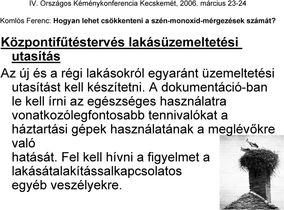 A dokumentáció-ban le kell írni az egészséges használatra vonatkozólegfontosabb