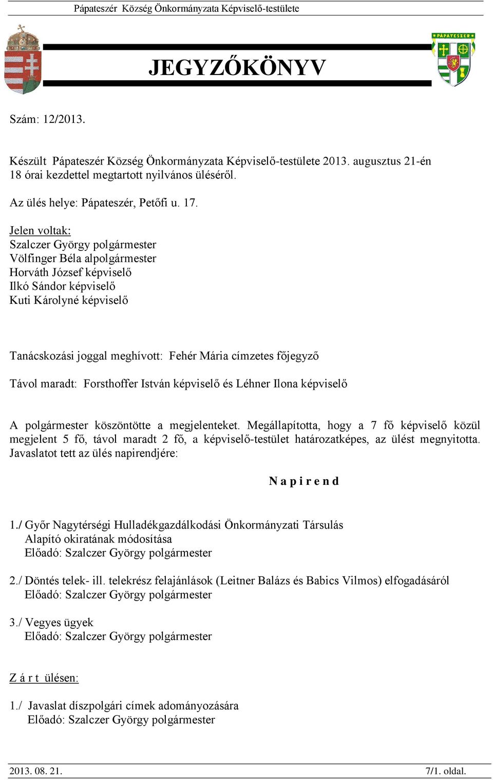 Forsthoffer István képviselő és Léhner Ilona képviselő A köszöntötte a megjelenteket.