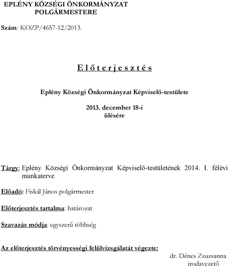 december 18-i ülésére Tárgy: Eplény Községi Önkormányzat Képviselő-testületének 2014. I.