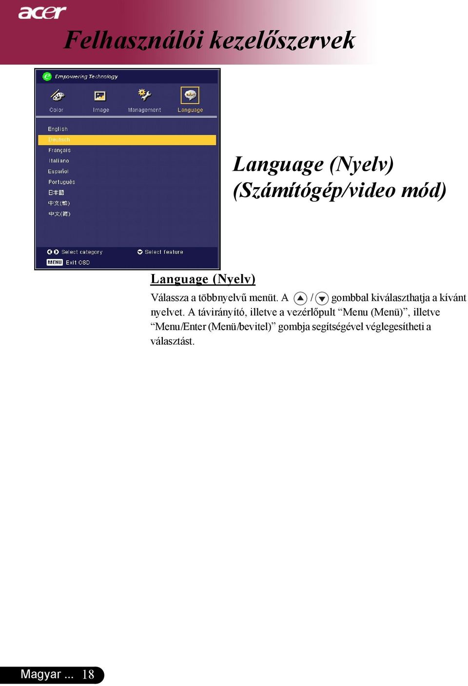 A / gombbal kiválaszthatja a kívánt nyelvet.