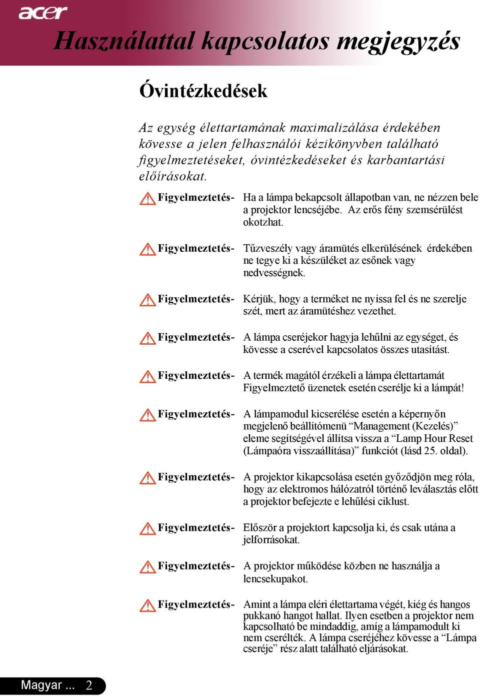 Figyelmeztetés- Figyelmeztetés- Figyelmeztetés- Figyelmeztetés- Figyelmeztetés- Figyelmeztetés- Figyelmeztetés- Figyelmeztetés- Figyelmeztetés- Tűzveszély vagy áramütés elkerülésének érdekében ne