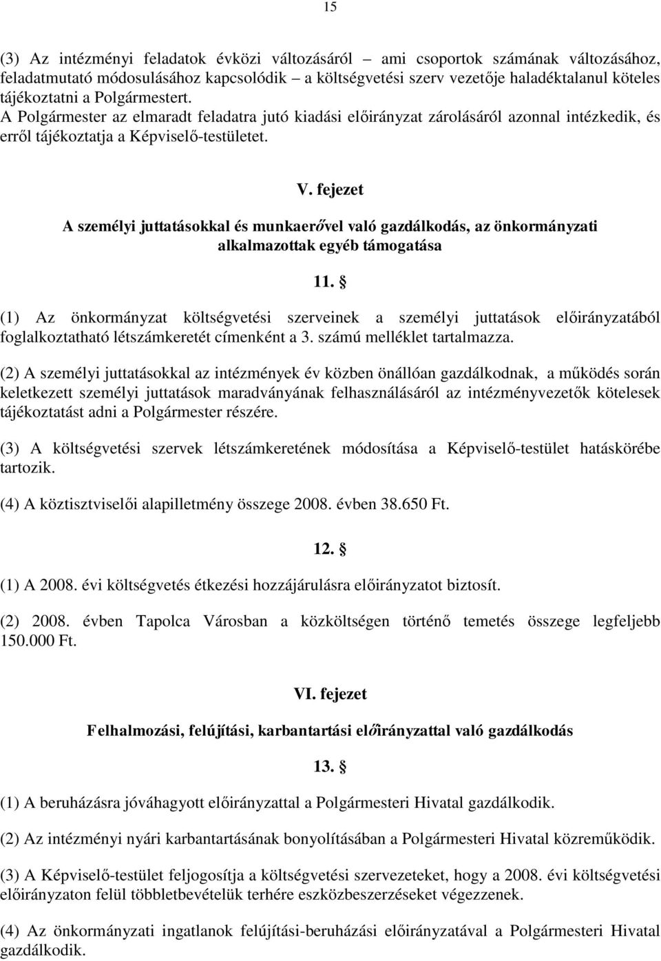 fejezet A személyi juttatásokkal és munkaerővel való gazdálkodás, az önkormányzati alkalmazottak egyéb támogatása 11.