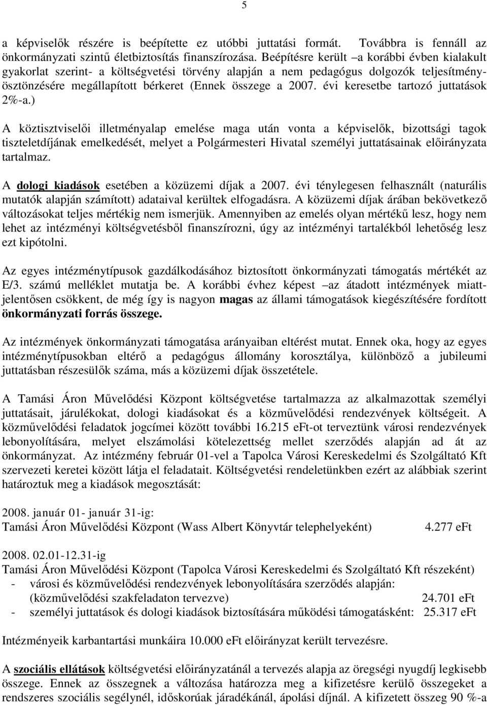 évi keresetbe tartozó juttatások 2%-a.