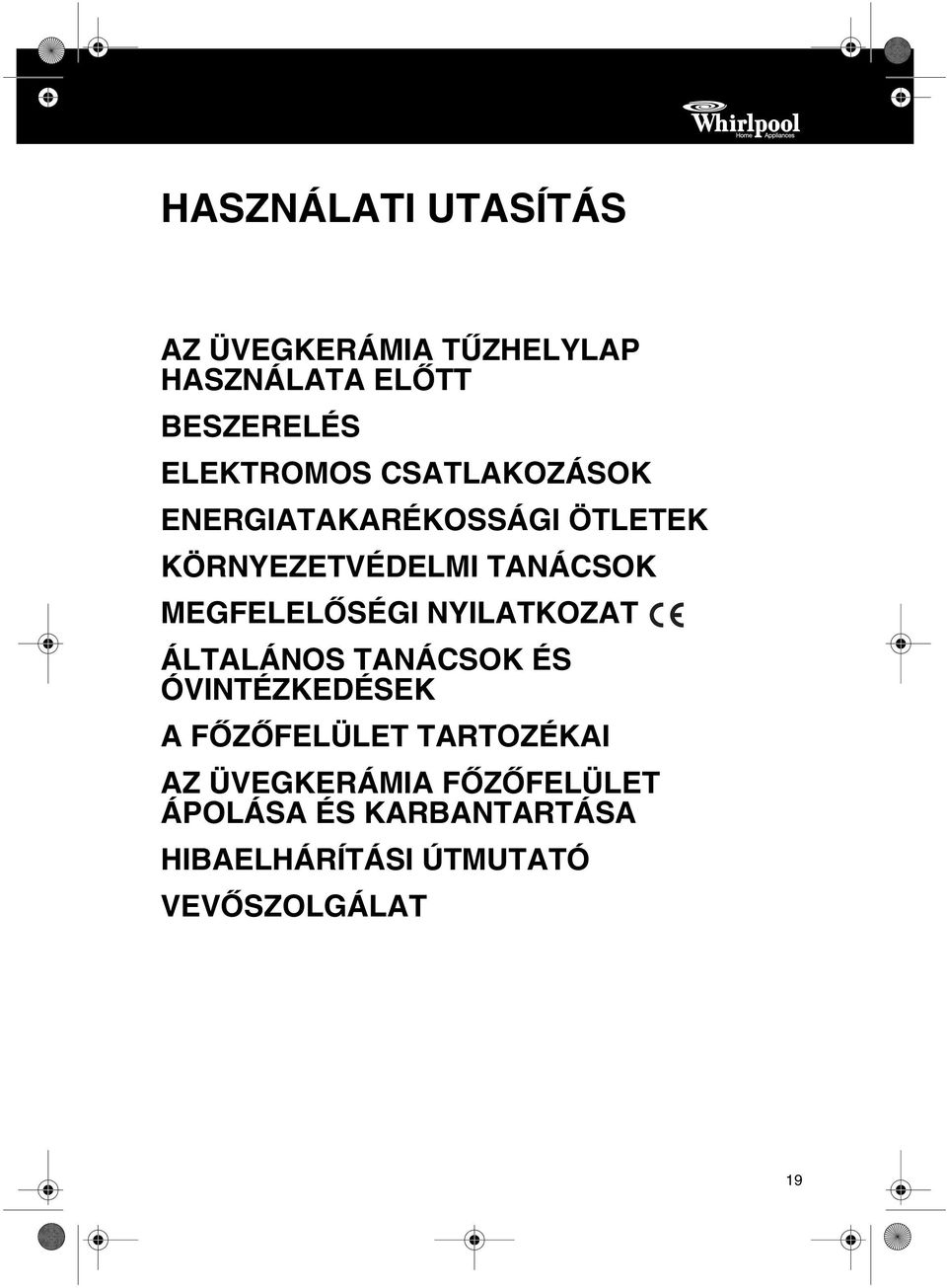 HASZNÁLATA ELŐTT BESZERELÉS ELEKTROMOS CSATLAKOZÁSOK ENERGIATAKARÉKOSSÁGI ÖTLETEK