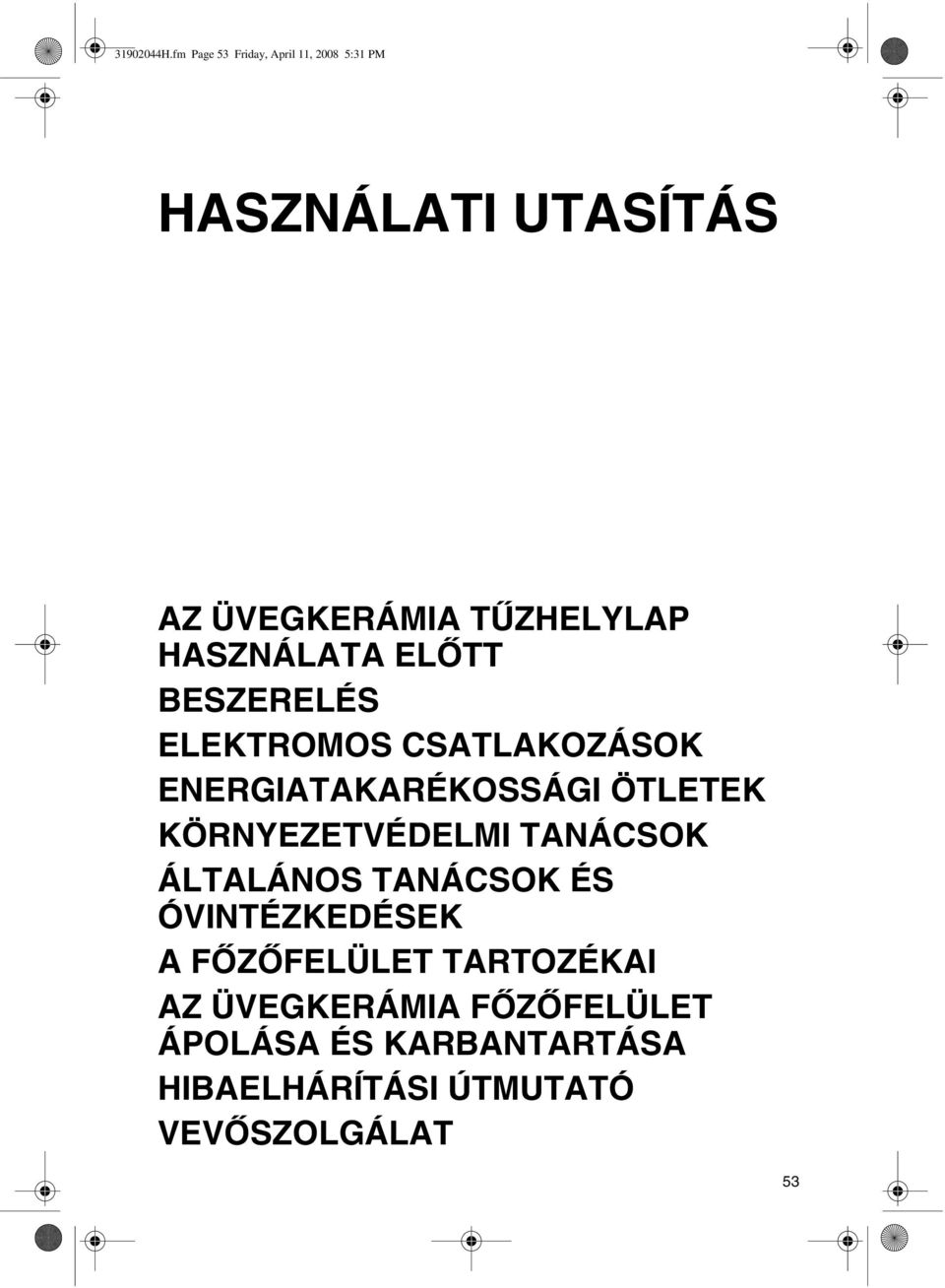 HASZNÁLATA ELŐTT BESZERELÉS ELEKTROMOS CSATLAKOZÁSOK ENERGIATAKARÉKOSSÁGI ÖTLETEK