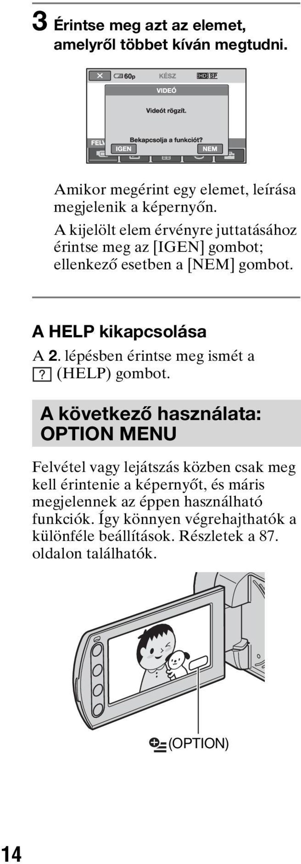 lépésben érintse meg ismét a (HELP) gombot.
