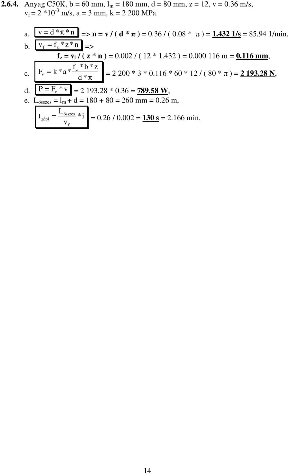 = * * n => = / ( * n ) = 0.002 / ( 12 * 1.432 ) = 0.000 116 m = 0.116 mm, c. = k a b * * * * = 2 200 * 3 * 0.