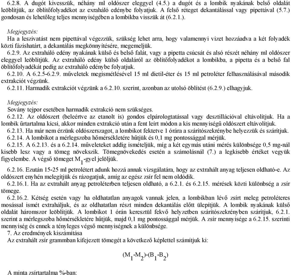 gondosan és lehetőleg teljes mennyiségében a lombikba visszük át (6.2.1.).