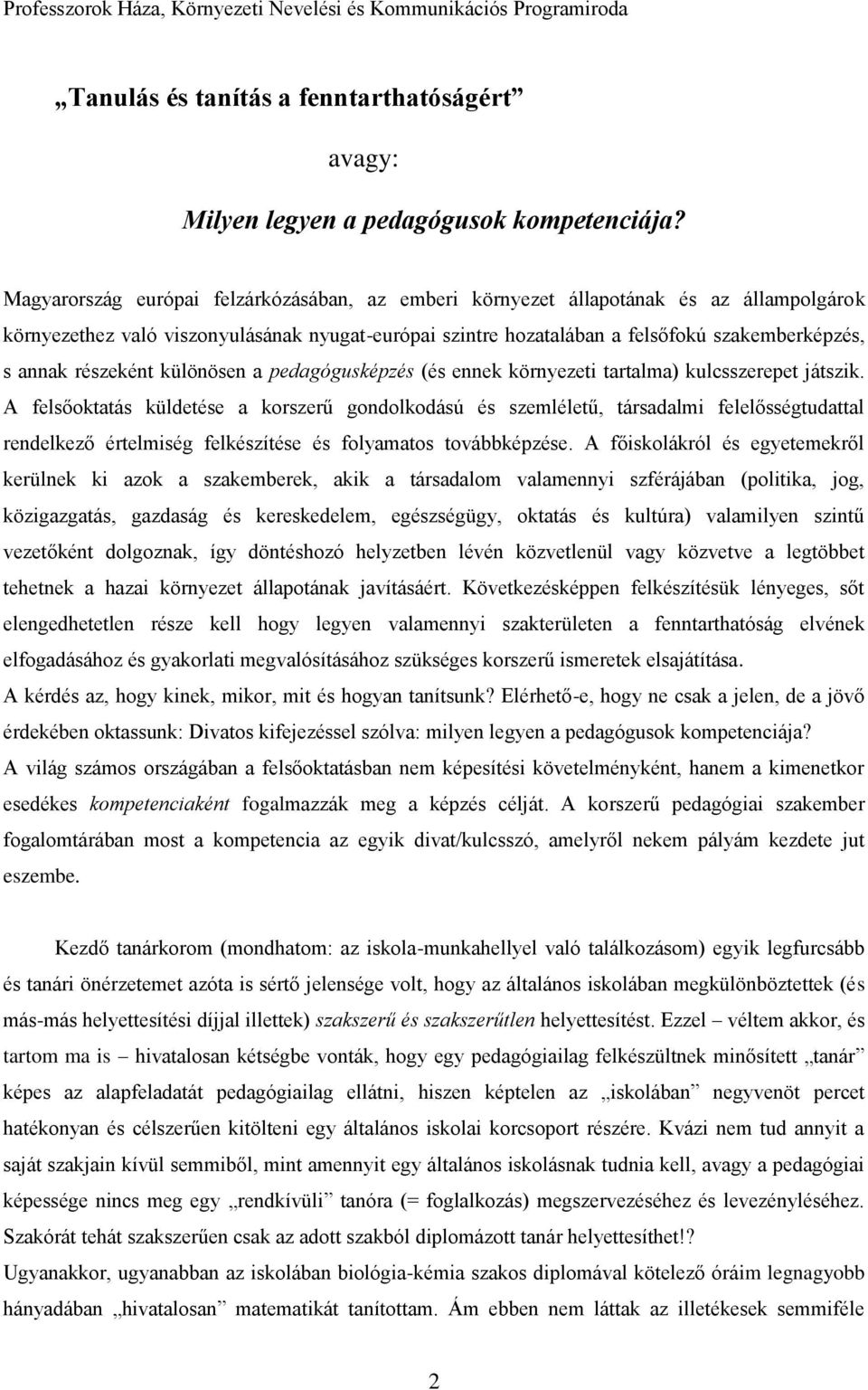 részeként különösen a pedagógusképzés (és ennek környezeti tartalma) kulcsszerepet játszik.