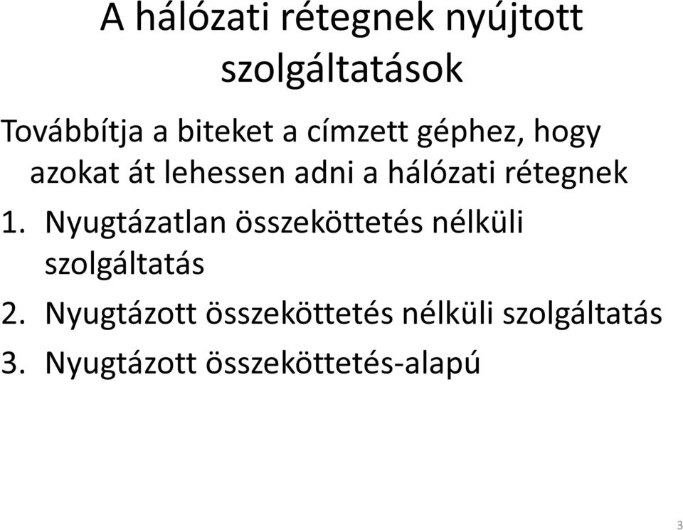 Nyugtázatlan összeköttetés nélküli szolgáltatás 2.