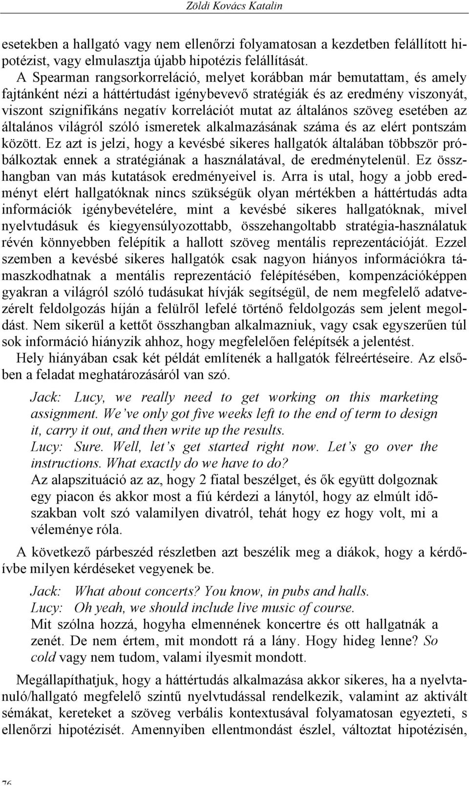 az általános szöveg esetében az általános világról szóló ismeretek alkalmazásának száma és az elért pontszám között.