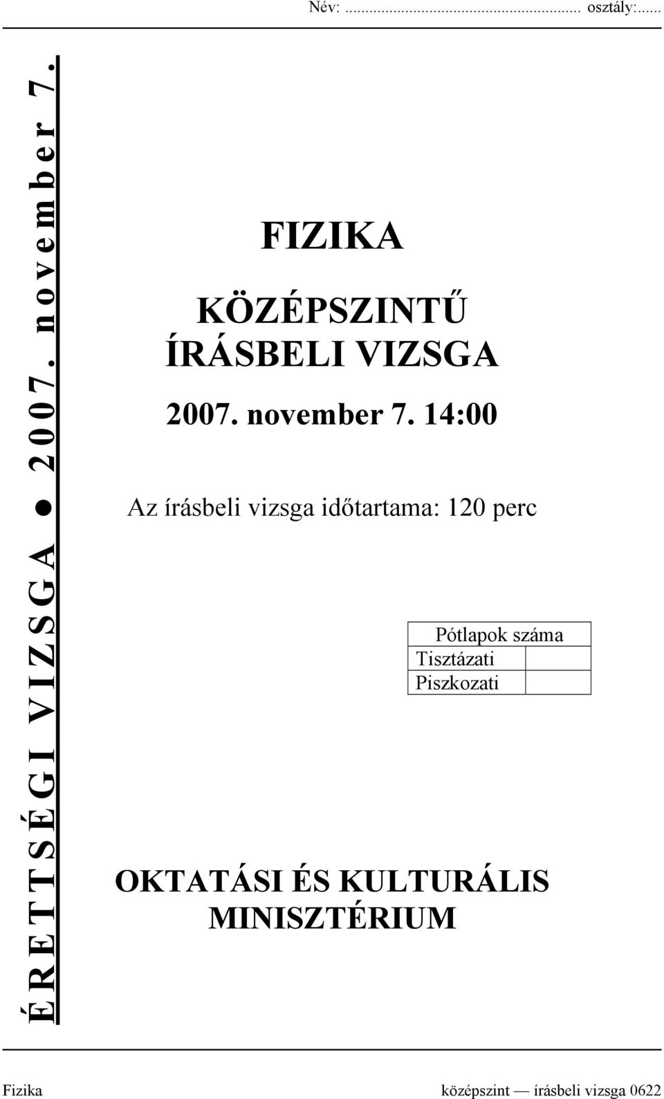 14:00 Az írásbeli vizsga időtartama: 120 perc Pótlapok száma