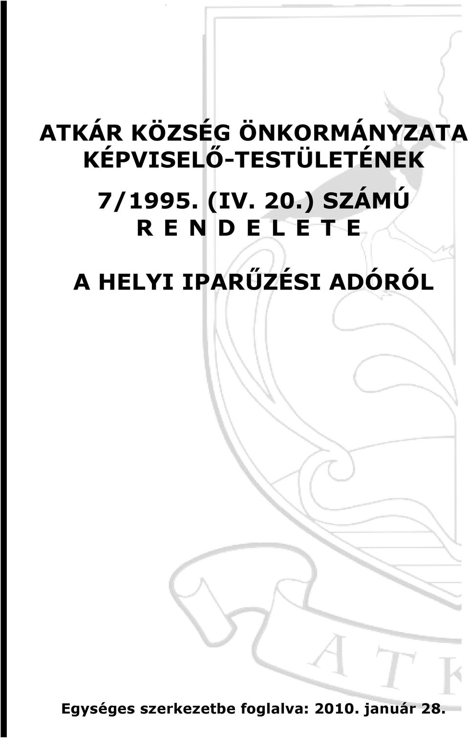 ) SZÁMÚ R E N D E L E T E A HELYI