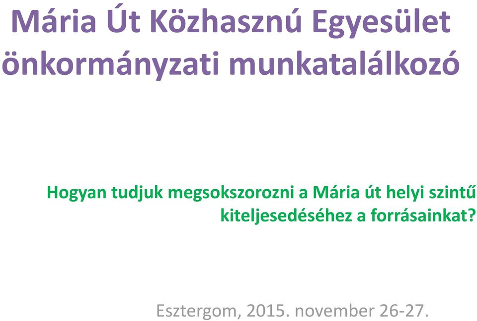 a Mária út helyi szintű kiteljesedéséhez a