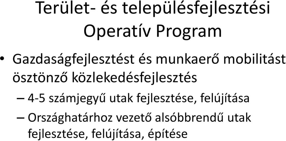közlekedésfejlesztés 4-5 számjegyű utak fejlesztése,